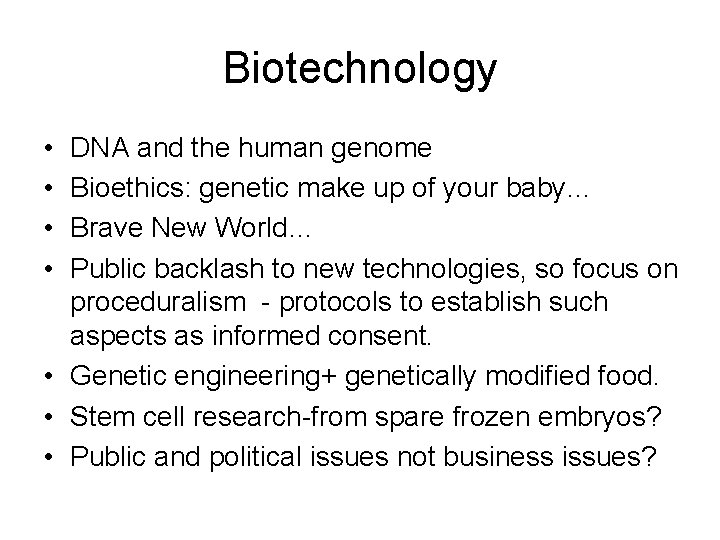 Biotechnology • • DNA and the human genome Bioethics: genetic make up of your