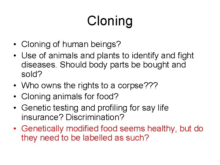 Cloning • Cloning of human beings? • Use of animals and plants to identify