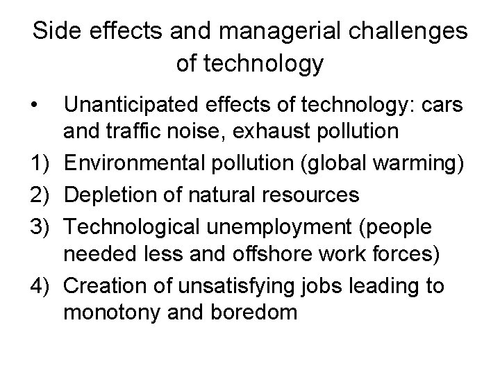 Side effects and managerial challenges of technology • 1) 2) 3) 4) Unanticipated effects