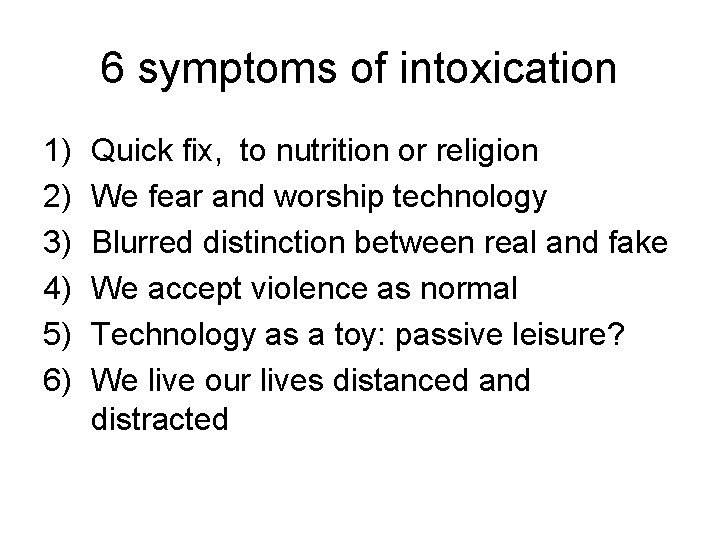 6 symptoms of intoxication 1) 2) 3) 4) 5) 6) Quick fix, to nutrition
