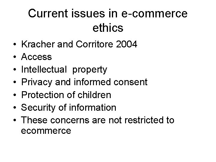 Current issues in e-commerce ethics • • Kracher and Corritore 2004 Access Intellectual property