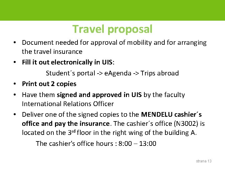 Travel proposal • Document needed for approval of mobility and for arranging the travel