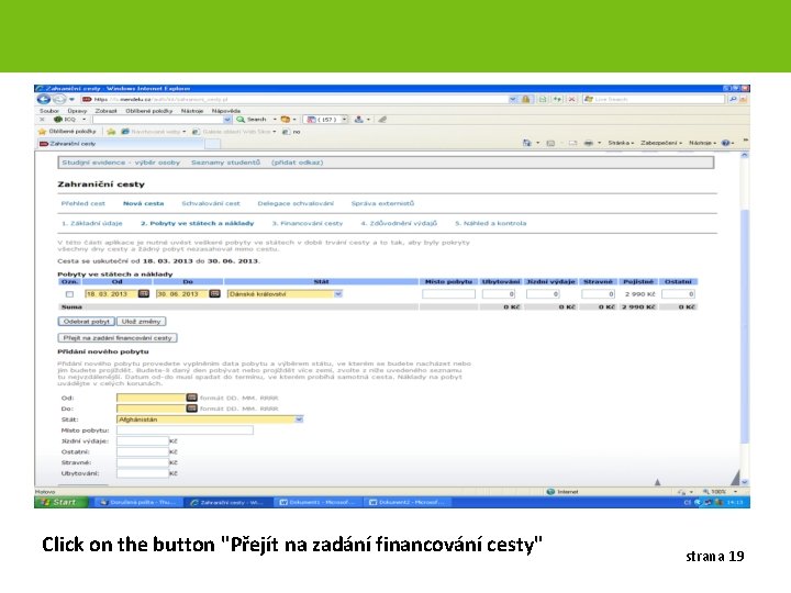 Click on the button "Přejít na zadání financování cesty" strana 19 
