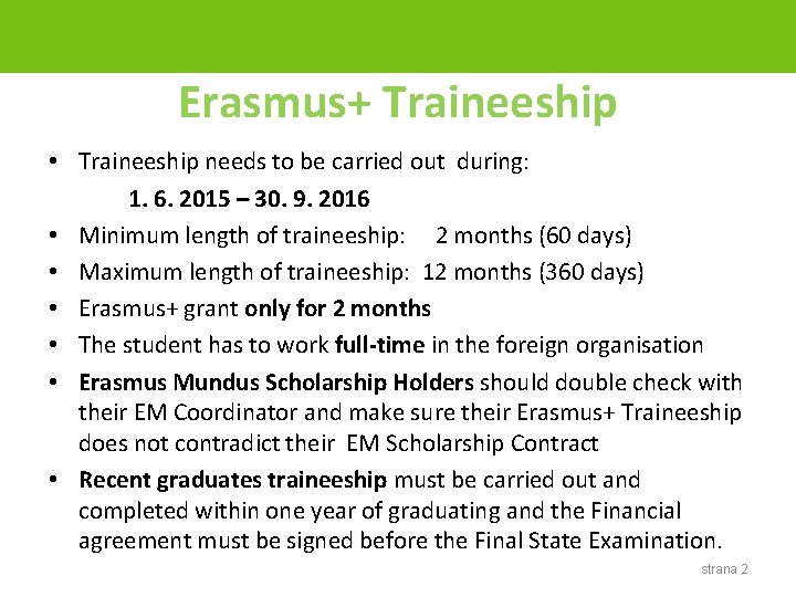 Erasmus+ Traineeship • Traineeship needs to be carried out during: 1. 6. 2015 –
