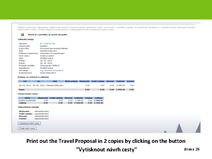 Print out the Travel Proposal in 2 copies by clicking on the button strana