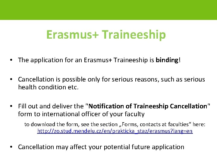 Erasmus+ Traineeship • The application for an Erasmus+ Traineeship is binding! • Cancellation is