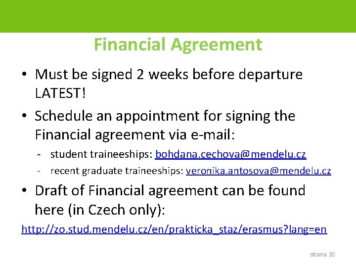 Financial Agreement • Must be signed 2 weeks before departure LATEST! • Schedule an