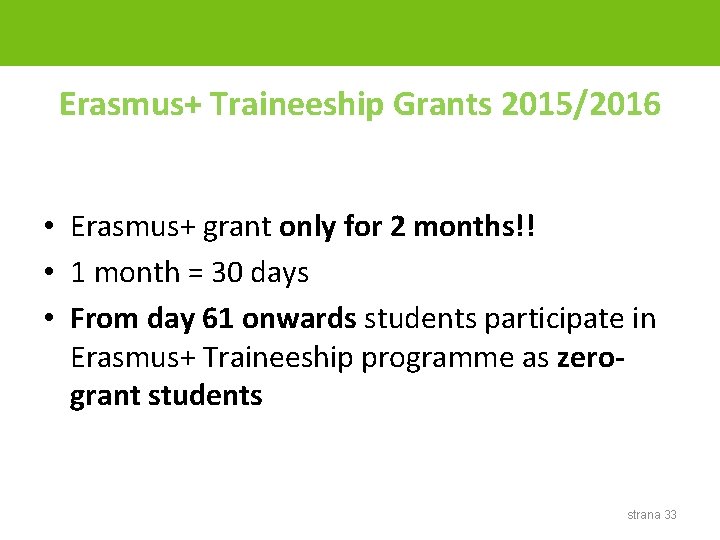 Erasmus+ Traineeship Grants 2015/2016 • Erasmus+ grant only for 2 months!! • 1 month