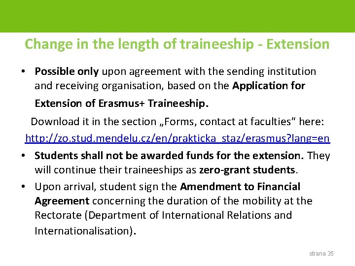 Change in the length of traineeship - Extension • Possible only upon agreement with