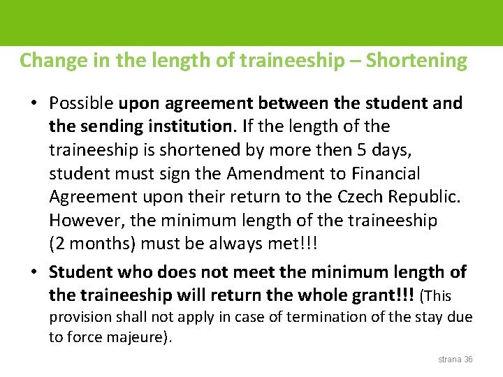 Change in the length of traineeship – Shortening • Possible upon agreement between the