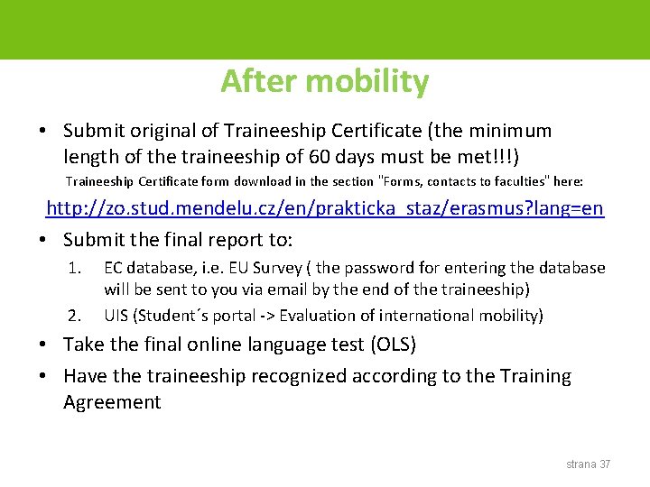 After mobility • Submit original of Traineeship Certificate (the minimum length of the traineeship