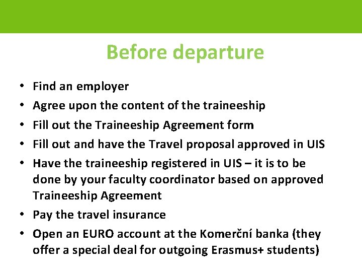 Before departure Find an employer Agree upon the content of the traineeship Fill out