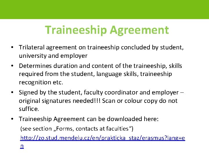 Traineeship Agreement • Trilateral agreement on traineeship concluded by student, university and employer •