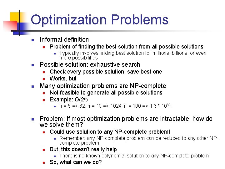 Optimization Problems n Informal definition n Problem of finding the best solution from all