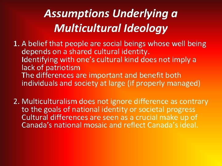 Assumptions Underlying a Multicultural Ideology 1. A belief that people are social beings whose