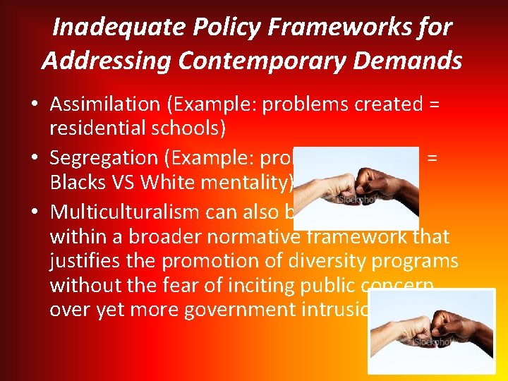 Inadequate Policy Frameworks for Addressing Contemporary Demands • Assimilation (Example: problems created = residential