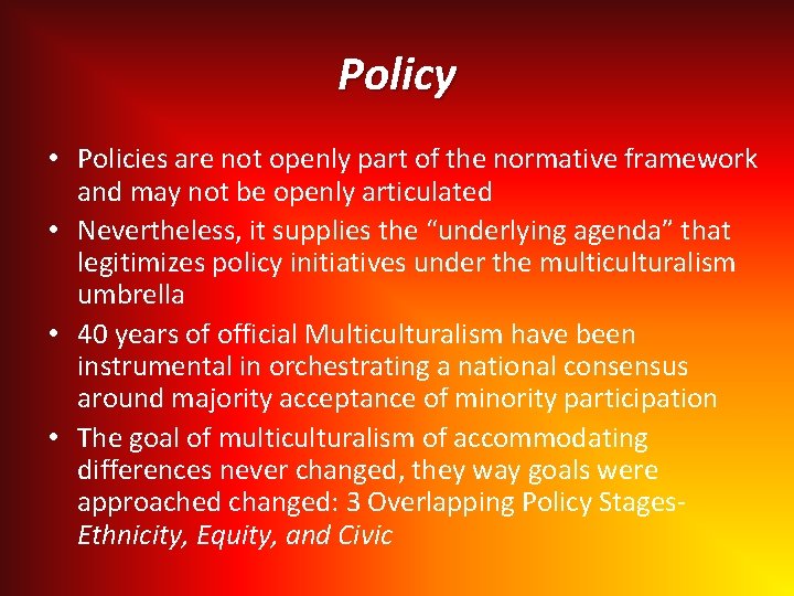 Policy • Policies are not openly part of the normative framework and may not