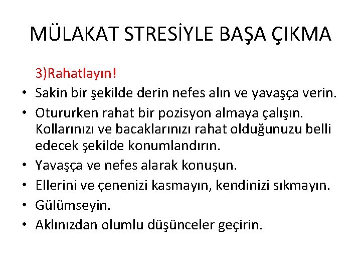 MÜLAKAT STRESİYLE BAŞA ÇIKMA • • • 3)Rahatlayın! Sakin bir şekilde derin nefes alın