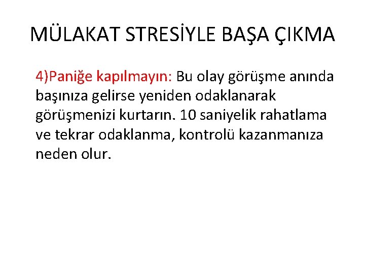 MÜLAKAT STRESİYLE BAŞA ÇIKMA 4)Paniğe kapılmayın: Bu olay görüşme anında başınıza gelirse yeniden odaklanarak