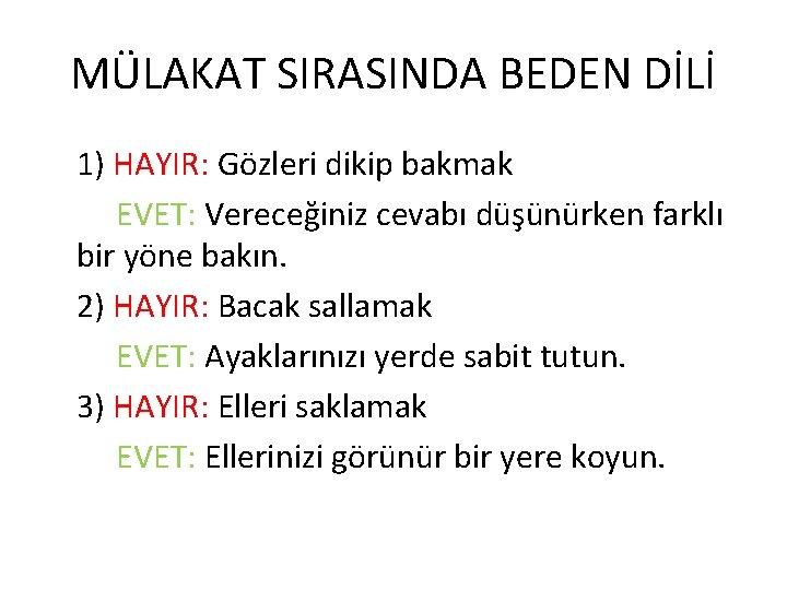 MÜLAKAT SIRASINDA BEDEN DİLİ 1) HAYIR: Gözleri dikip bakmak EVET: Vereceğiniz cevabı düşünürken farklı