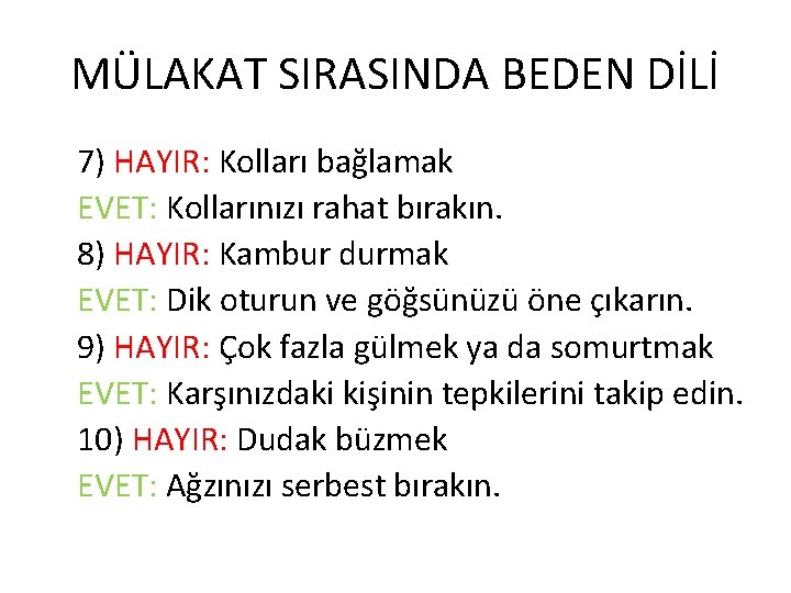 MÜLAKAT SIRASINDA BEDEN DİLİ 7) HAYIR: Kolları bağlamak EVET: Kollarınızı rahat bırakın. 8) HAYIR: