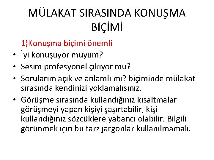 MÜLAKAT SIRASINDA KONUŞMA BİÇİMİ • • 1)Konuşma biçimi önemli İyi konuşuyor muyum? Sesim profesyonel