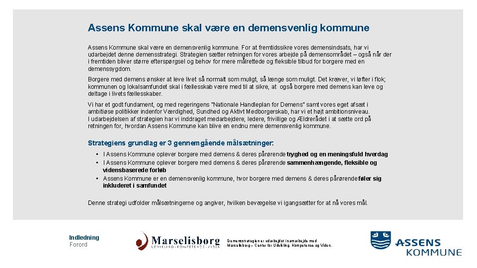 Assens Kommune skal være en demensvenlig kommune. For at fremtidssikre vores demensindsats, har vi