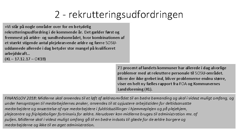 2 - rekrutteringsudfordringen » Vi står på nogle områder over for en betydelig rekrutteringsudfordring