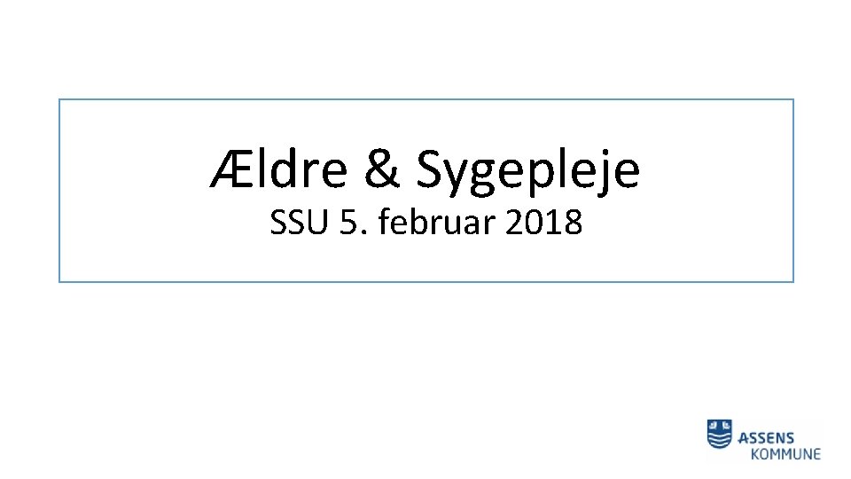 Ældre & Sygepleje SSU 5. februar 2018 