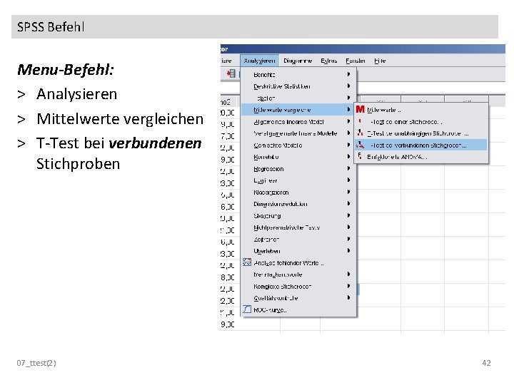 SPSS Befehl Menu-Befehl: > Analysieren > Mittelwerte vergleichen > T-Test bei verbundenen Stichproben 07_ttest(2)