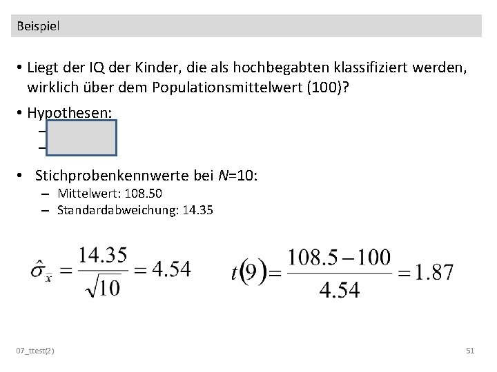 Beispiel • Liegt der IQ der Kinder, die als hochbegabten klassifiziert werden, wirklich über