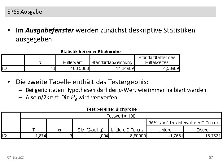 SPSS Ausgabe • Im Ausgabefenster werden zunächst deskriptive Statistiken ausgegeben. Statistik bei einer Stichprobe