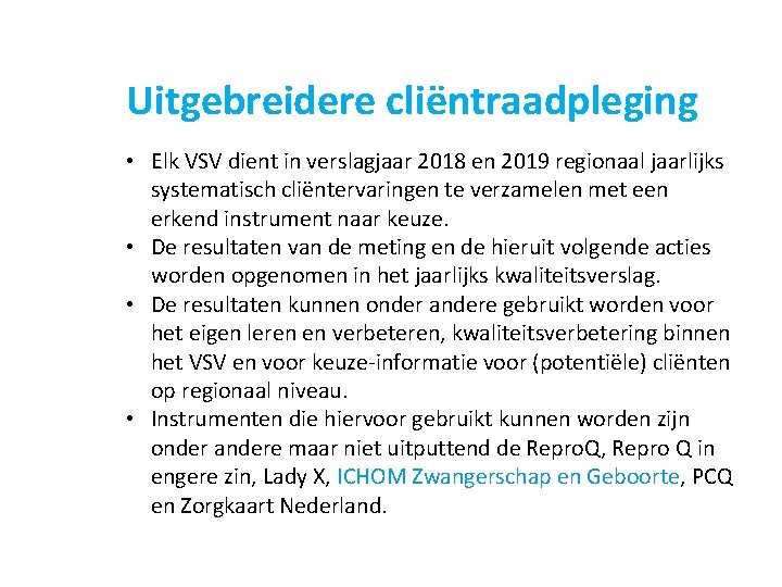 Uitgebreidere cliëntraadpleging • Elk VSV dient in verslagjaar 2018 en 2019 regionaal jaarlijks systematisch