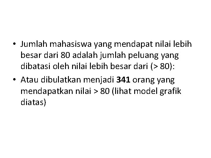  • Jumlah mahasiswa yang mendapat nilai lebih besar dari 80 adalah jumlah peluang