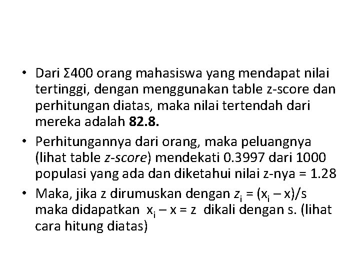  • Dari Σ 400 orang mahasiswa yang mendapat nilai tertinggi, dengan menggunakan table