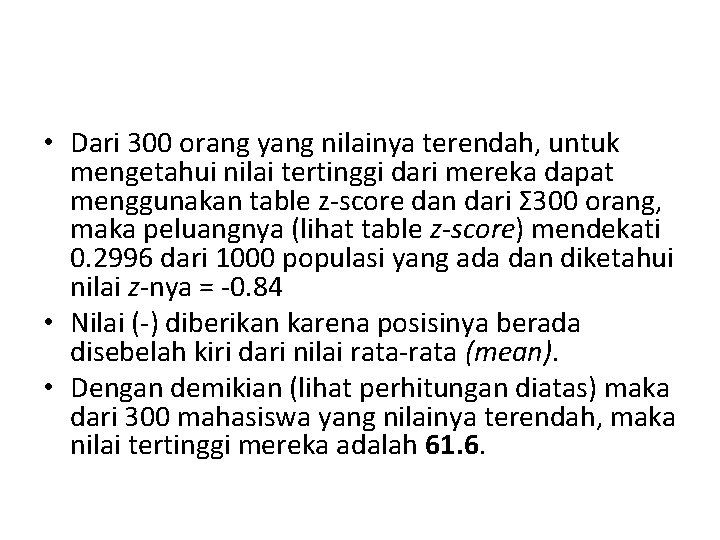  • Dari 300 orang yang nilainya terendah, untuk mengetahui nilai tertinggi dari mereka