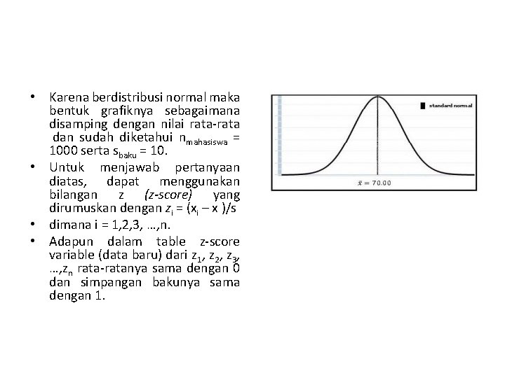  • Karena berdistribusi normal maka bentuk grafiknya sebagaimana disamping dengan nilai rata-rata dan