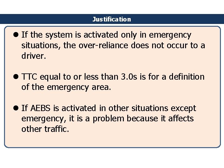 Justification l If the system is activated only in emergency situations, the over-reliance does