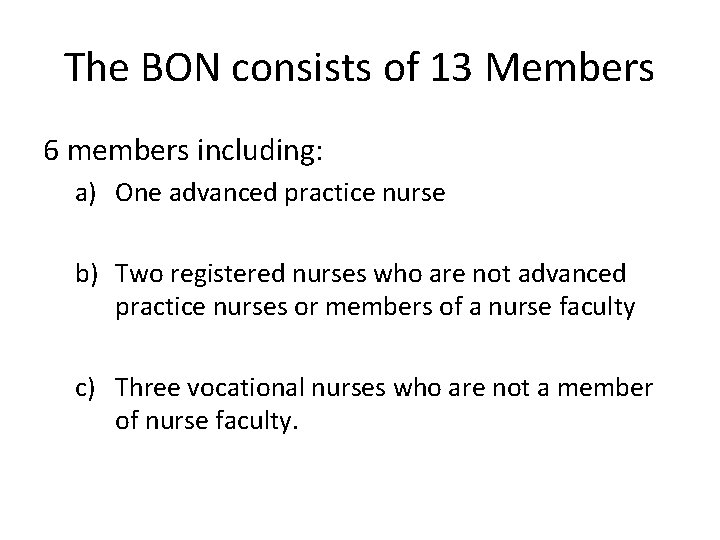The BON consists of 13 Members 6 members including: a) One advanced practice nurse