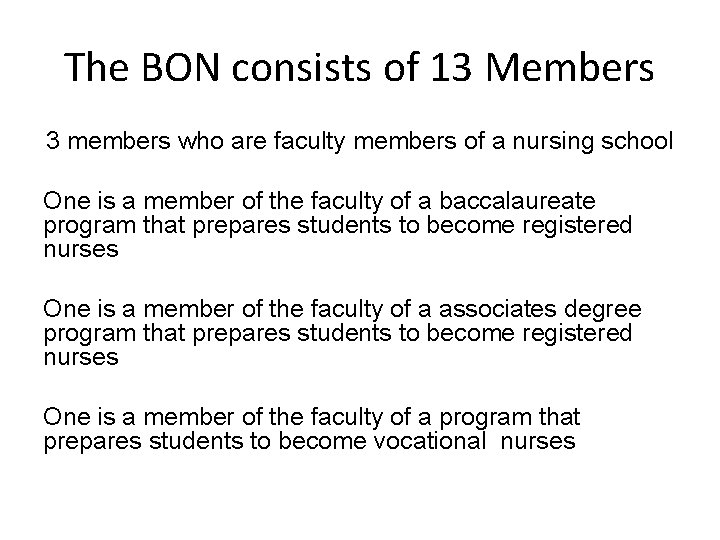 The BON consists of 13 Members 3 members who are faculty members of a