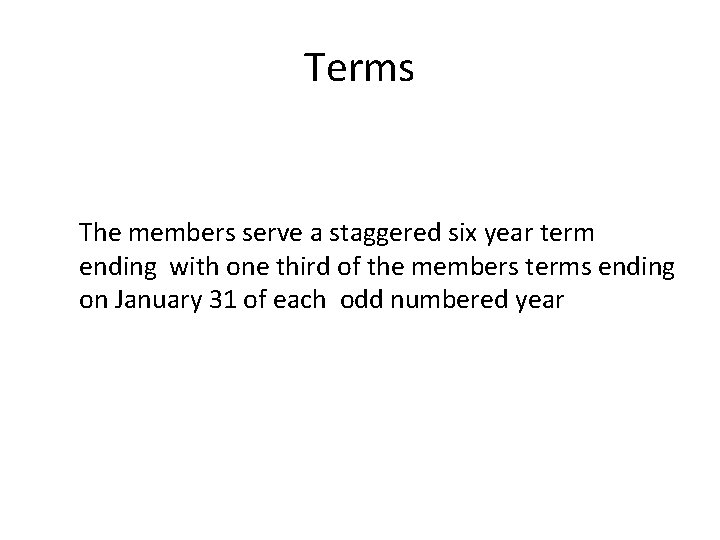 Terms The members serve a staggered six year term ending with one third of