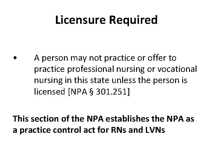 Licensure Required • A person may not practice or offer to practice professional nursing