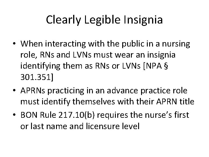 Clearly Legible Insignia • When interacting with the public in a nursing role, RNs
