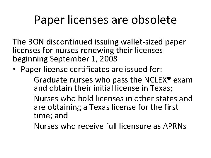 Paper licenses are obsolete The BON discontinued issuing wallet-sized paper licenses for nurses renewing