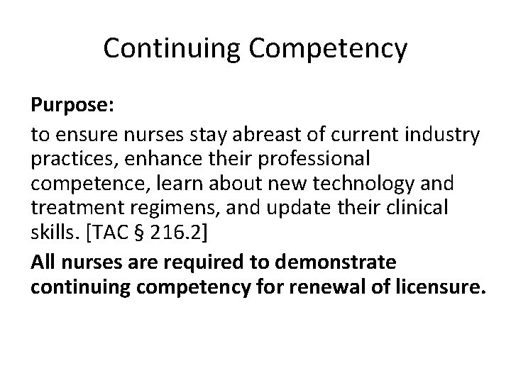 Continuing Competency Purpose: to ensure nurses stay abreast of current industry practices, enhance their