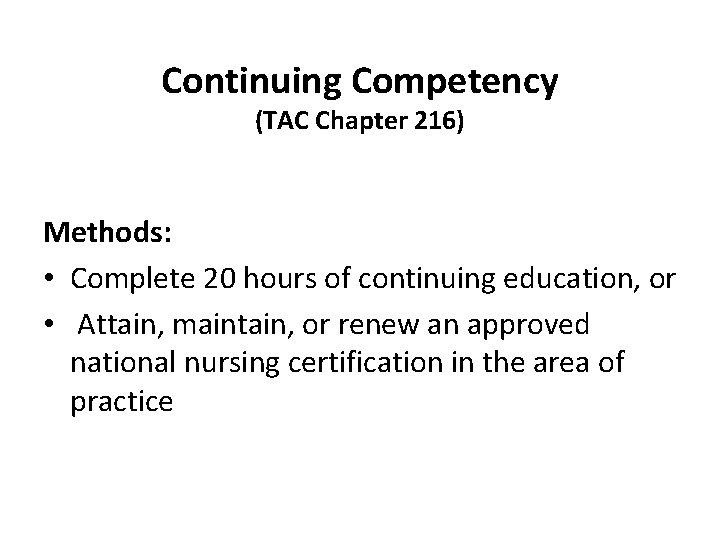 Continuing Competency (TAC Chapter 216) Methods: • Complete 20 hours of continuing education, or