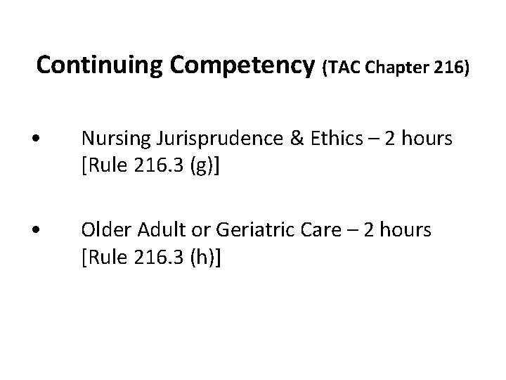 Continuing Competency (TAC Chapter 216) • Nursing Jurisprudence & Ethics – 2 hours [Rule