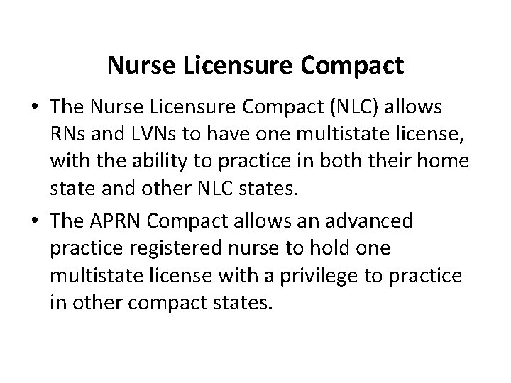 Nurse Licensure Compact • The Nurse Licensure Compact (NLC) allows RNs and LVNs to