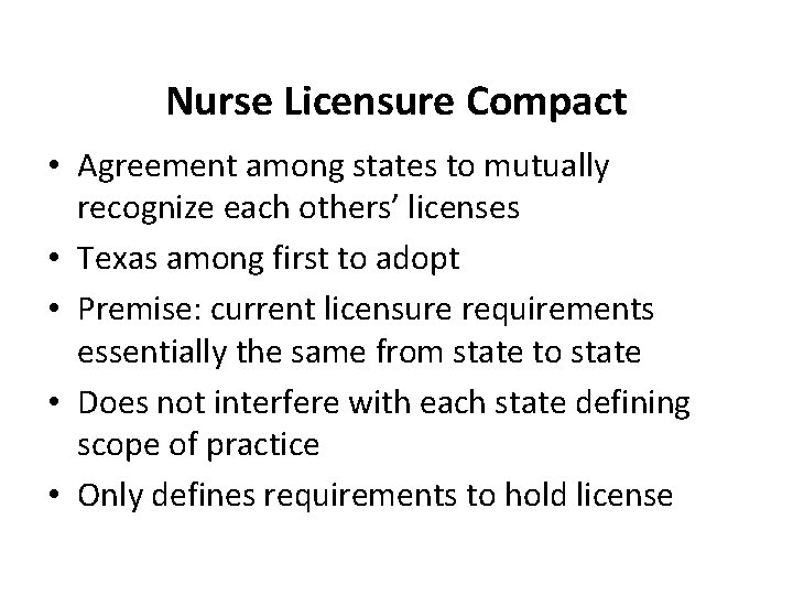 Nurse Licensure Compact • Agreement among states to mutually recognize each others’ licenses •