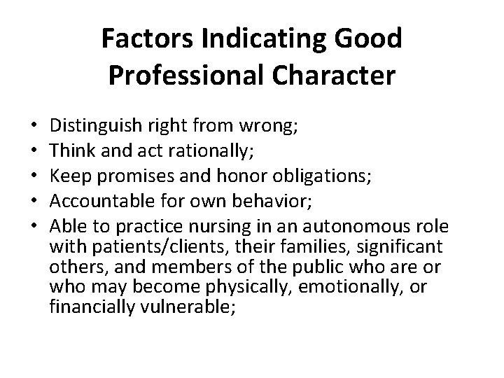 Factors Indicating Good Professional Character • • • Distinguish right from wrong; Think and